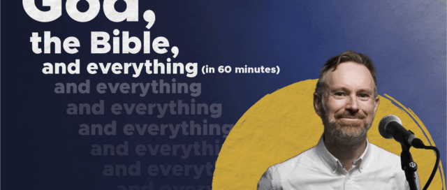 Event: God, the Bible, and Everything (in 60 minutes)